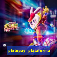 pixtopay plataforma de jogos